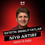 Plastik-estetik əməliyyatlara ehtiyac niyə artır? | Dr. Sabahattin Kandal