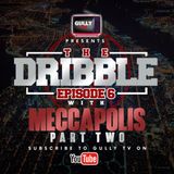 The Dribble Episode 6 with Meccapolis Part 2