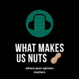 What Makes Us Nuts Intro
