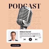 Gideon Korrell Talks About Intersection of Defense, Nuclear Power, and Business Law
