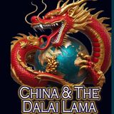 China & The Dalai Lama - Destruction of an Ancient Mystic Lineage
