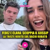 Fedez e Clara, Scoppia il Gossip: La Triste Verità Sul Bacio Rubato!