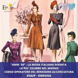 Anni ’50: La moda italiana diviene la più celebre del mondo