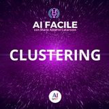 Clustering | AI Facile con Mario Alberto Catarozzo
