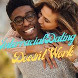 Interracial Dating Doesn't Work