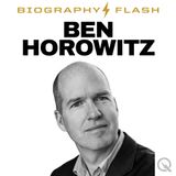 Ben Horowitz Biography Flash: From Netscape to Andreessen Horowitz the Billion Dollar Journey of a Tech Leader and Bestselling Author