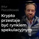 Kryptowaluty przestają być rynkiem spekulacyjnym - Artur Pszczółkowski | Procent Składany
