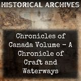12 - Chronicles of Canada Volume - A Chronicle of Craft and Waterways by William Wood