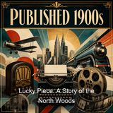 Lucky Piece A Story of the North Woods - Albert Bigelow Paine