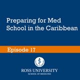 Episode 17 - Preparing for Med School in the Caribbean