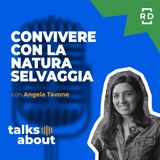Convivere con la Natura Selvaggia - con Angela Tavone - Sostenibilità - #54
