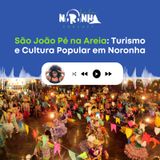 #Ep 55 - São João pé na areia: Turismo e Cultura Popular em Noronha