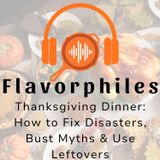 Thanksgiving Dinner: How to Fix Disasters, Bust Myths & Use Leftovers