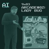 AI 9x03: SPECIALE ARCADE 02 - Lady Bug / Coccinella