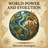 World-Power and Evolution by Ellsworth Huntington | Full Audiobook | Audiobook Time