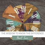 The Wisdom to Know the Difference- Part II | Ecclesiastes 3:1-8 | Rev. Barrett Owen