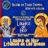 LAUDES DE HOY SÁBADO 17 DE OCTUBRE 2026. CAMINO NEOCATECUMENAL. LITURGIA DE LAS HORAS. Memoria de San Ignacio de Antioquía, obispo y mártir.