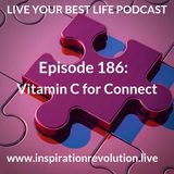 Ep 186 - Vitamin C for Connection