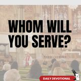 WHOM WILL YOU SERVE?