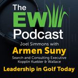 The EW Podcast - Joel Simmons with Armen Suny - Leadership in Golf Today