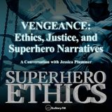 Vengeance: Ethics, Justice, and Superhero Narratives