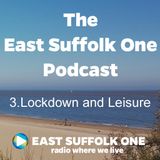 East Suffolk One Podcast - Episode 3 - Lockdown and leisure
