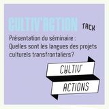 Pod'TACK's : Cultiv'actions, quelles sont les langues des projets culturels transfrontaliers ?