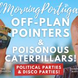 Off-plan pointers, poisonous caterpillars & disco parties on Good Morning Portugal!