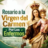 Santo Rosario a la Virgen del Carmen |Por los Enfermos – Oración de Sanación y Fortaleza