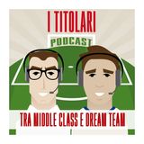 Ep. 39 - Tra Middle Class e Dream Team