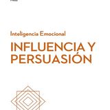 Inteligencia Emocional, Influencia y persuasión - Harvard Business School