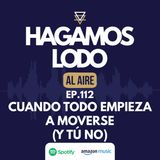 EP112- Cuando todo empieza a moverse (y tú no)