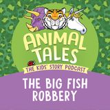 The Big Fish Robbery