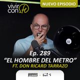 289. "El hombre del Metro" - Ft. Don Ricard Tarrazo