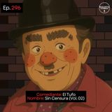 EP. 296 🎙️ El Tufo ➡︎ Sin Censura (Vol. 02)