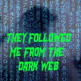 I Went Too Deep on the Dark Web... And It Followed Me Home