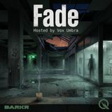 Fade - Vanish into the quiet unknown with Vox Umbra