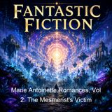 Marie Antoinette Romances Vol 2 The Mesmerist's Victim - Alexandre Dumas - Part 2