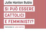 Laura Scarmoncin "Si può essere cattolici e femministi?"