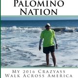 Big Blend Radio: Jim Ostdick - Palomino Nation: My 2016 Crazyass Walk Across America