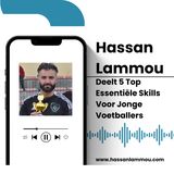 Hassan Lammou Deelt 5 Top Essentiële Skills Voor Jonge Voetballers