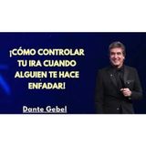 ¡Cómo Controlar tu Ira Cuando Alguien Te Hace Enfadar! - Predicas de Dante Gebel