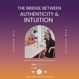S2. Ep. 5 - The Bridge Between Authenticity & Intuition