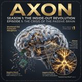 Axon #1: The Rise of the Autonomous Brain (Part 1: The Missing Theory)