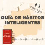GUÍA DE HÁBITOS INTELIGENTES 📗 Resumen del Libro - Ideas Clave de I.C. ROBLEDO (Baja tu PDF📥)