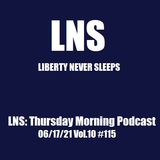 LNS: Thursday Morning Podcast 06/17/21 Vol.10 #115