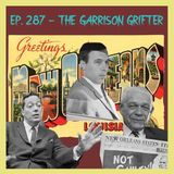 JFK Assassination - Ep. 287 - The Garrison Grifter