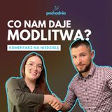 Po co się modlić? - Komentarz do Słowa Bożego - Niedziela 22 września 2024