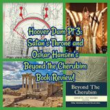 Hoover Dam Pt 3: Satan’s Throne and Oskar Hansen’s Beyond the Cherubim Book Review!