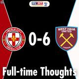 West Ham Have to Stop Being 2nd Half Merchants | Lincoln City 0-6 West Ham United Full-time Thoughts